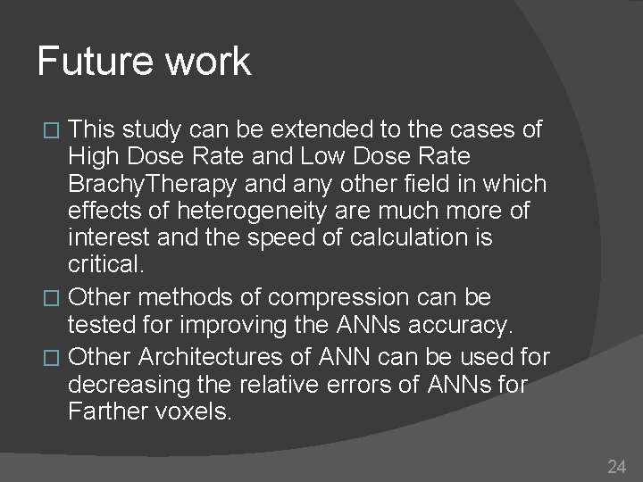 Future work This study can be extended to the cases of High Dose Rate Future work This study can be extended to the cases of High Dose Rate