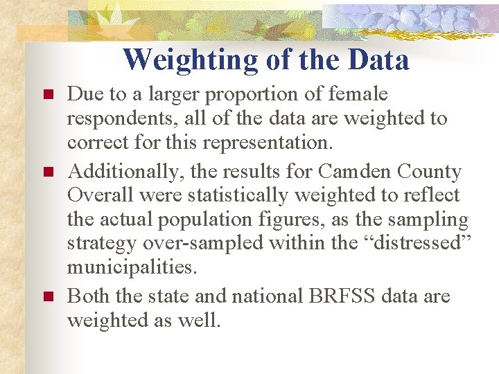 Weighting of the Data n n n Due to a larger proportion of female