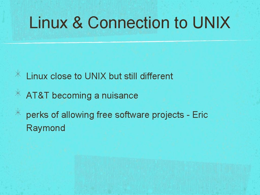 Linux & Connection to UNIX Linux close to UNIX but still different AT&T becoming Linux & Connection to UNIX Linux close to UNIX but still different AT&T becoming