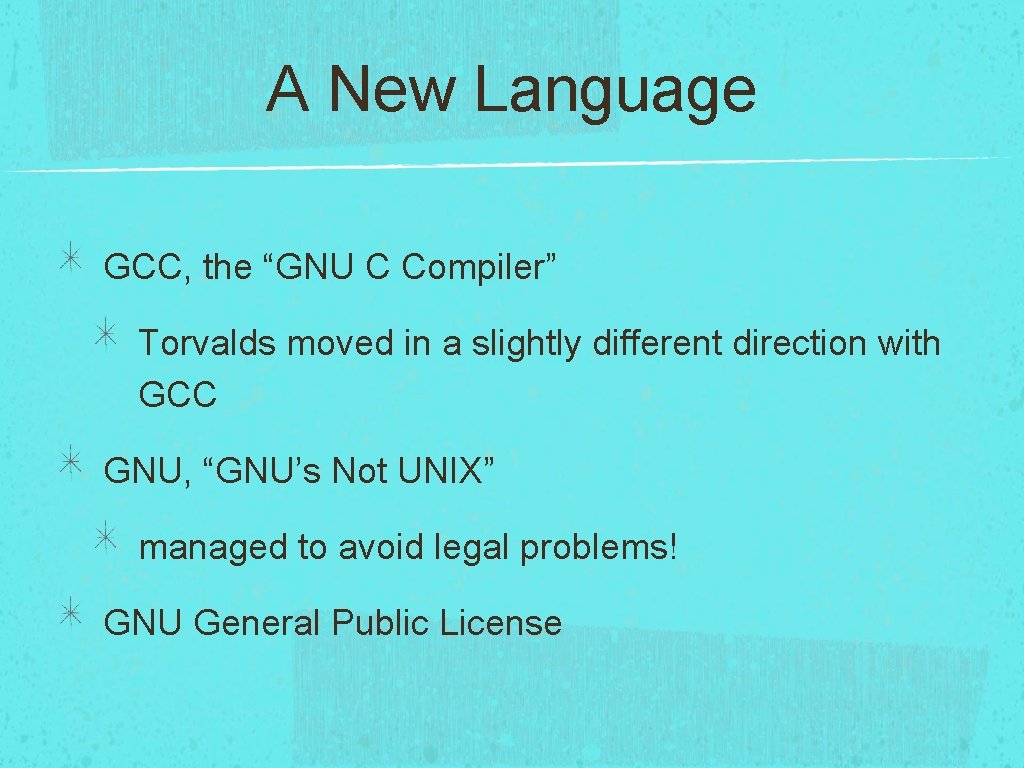 A New Language GCC, the “GNU C Compiler” Torvalds moved in a slightly different A New Language GCC, the “GNU C Compiler” Torvalds moved in a slightly different