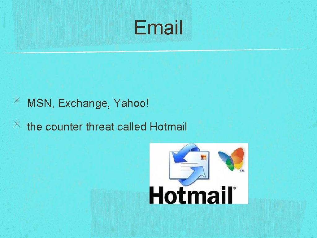 Email MSN, Exchange, Yahoo! the counter threat called Hotmail Email MSN, Exchange, Yahoo! the counter threat called Hotmail