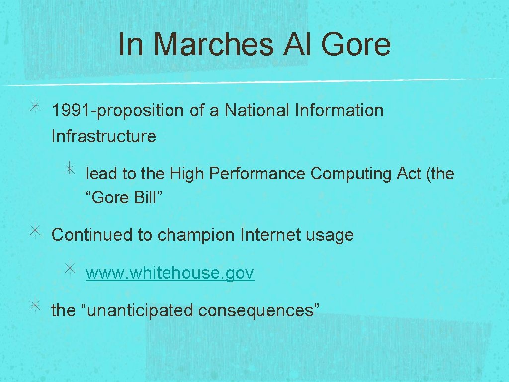 In Marches Al Gore 1991 -proposition of a National Information Infrastructure lead to the In Marches Al Gore 1991 -proposition of a National Information Infrastructure lead to the