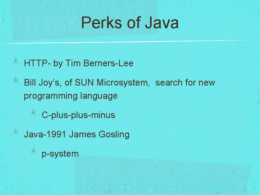 Perks of Java HTTP- by Tim Berners-Lee Bill Joy’s, of SUN Microsystem, search for Perks of Java HTTP- by Tim Berners-Lee Bill Joy’s, of SUN Microsystem, search for