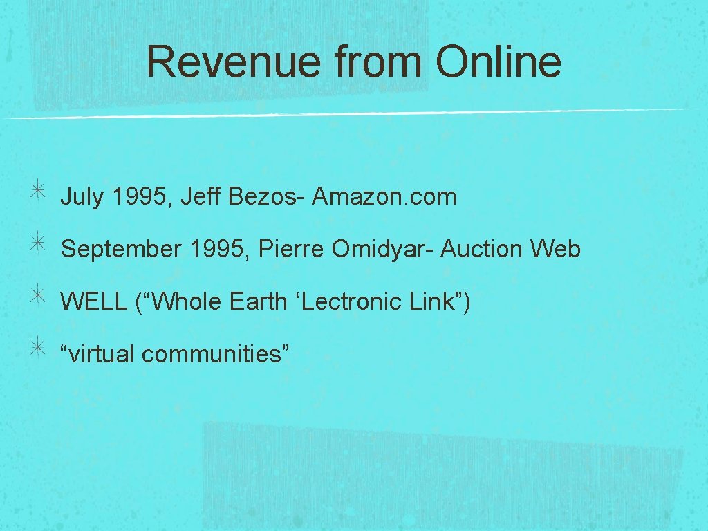 Revenue from Online July 1995, Jeff Bezos- Amazon. com September 1995, Pierre Omidyar- Auction Revenue from Online July 1995, Jeff Bezos- Amazon. com September 1995, Pierre Omidyar- Auction