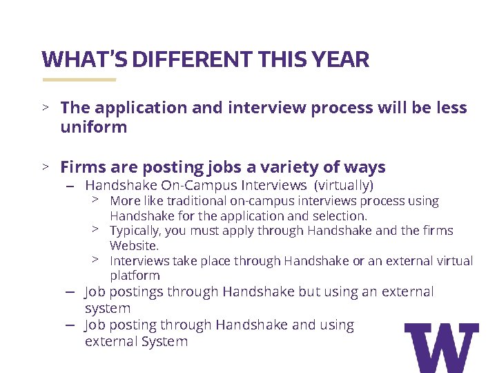 WHAT’S DIFFERENT THIS YEAR > The application and interview process will be less uniform