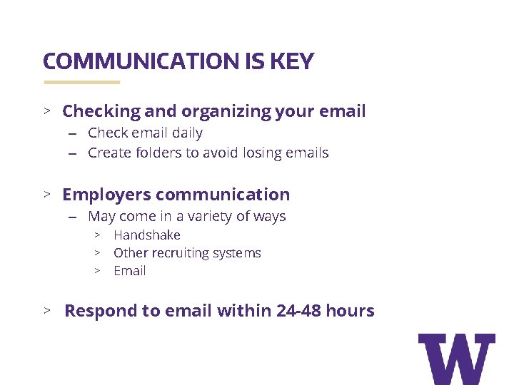 COMMUNICATION IS KEY > Checking and organizing your email – Check email daily –