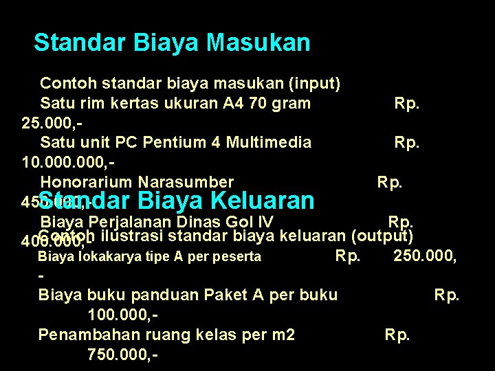 Standar Biaya Masukan Contoh standar biaya masukan (input) Satu rim kertas ukuran A 4