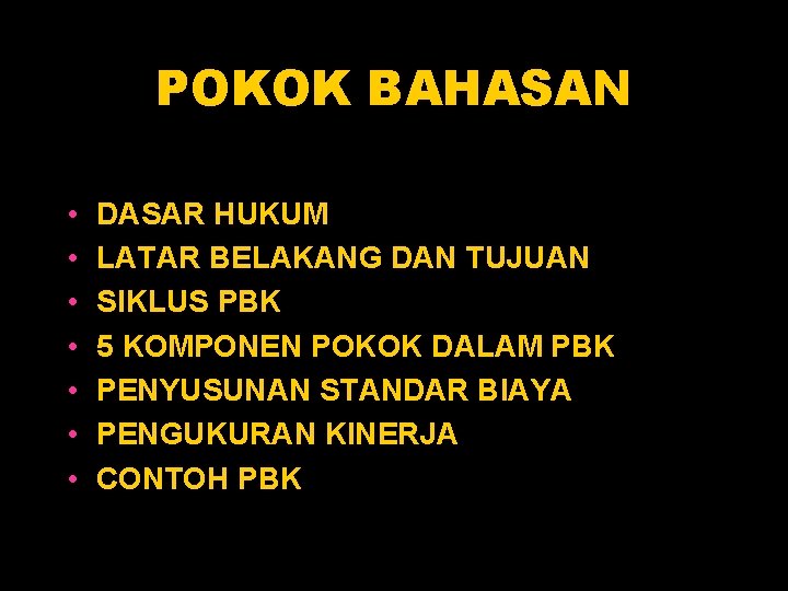 POKOK BAHASAN • • DASAR HUKUM LATAR BELAKANG DAN TUJUAN SIKLUS PBK 5 KOMPONEN