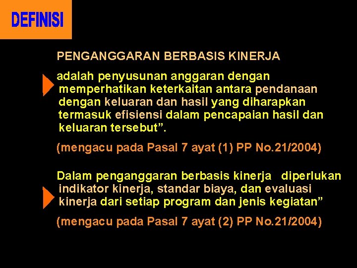 PENGANGGARAN BERBASIS KINERJA adalah penyusunan anggaran dengan memperhatikan keterkaitan antara pendanaan dengan keluaran dan