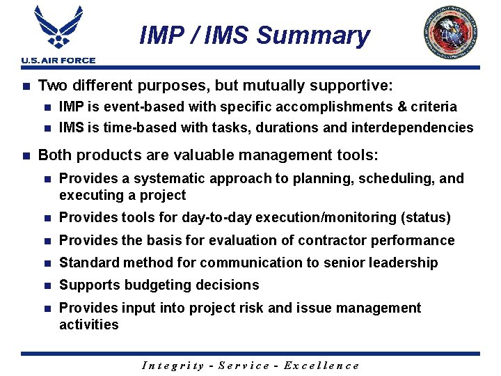 IMP / IMS Summary n n Two different purposes, but mutually supportive: n IMP