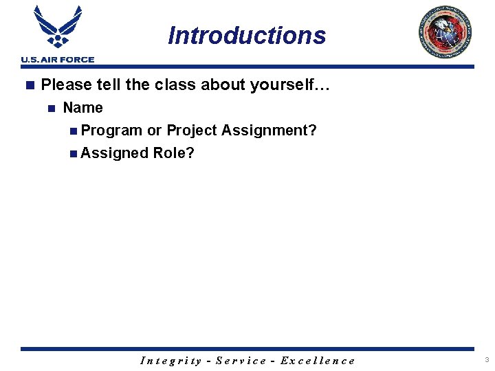Introductions n Please tell the class about yourself… n Name n Program or Project