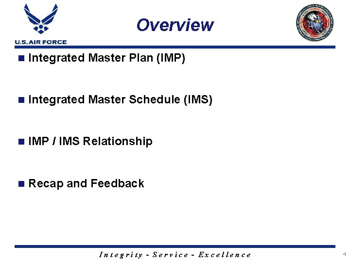 Overview n Integrated Master Plan (IMP) n Integrated Master Schedule (IMS) n IMP /