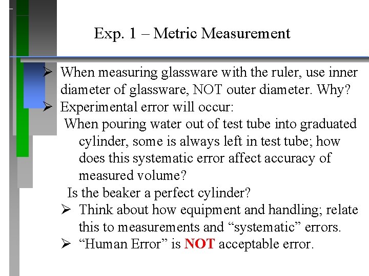 Exp. 1 – Metric Measurement Ø When measuring glassware with the ruler, use inner