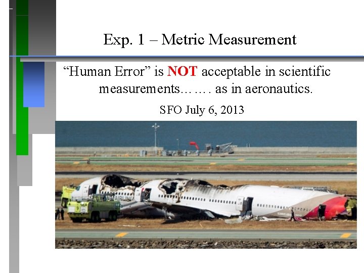 Exp. 1 – Metric Measurement “Human Error” is NOT acceptable in scientific measurements……. as