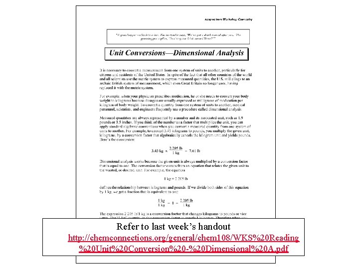 Refer to last week’s handout http: //chemconnections. org/general/chem 108/WKS%20 Reading %20 Unit%20 Conversion%20 -%20