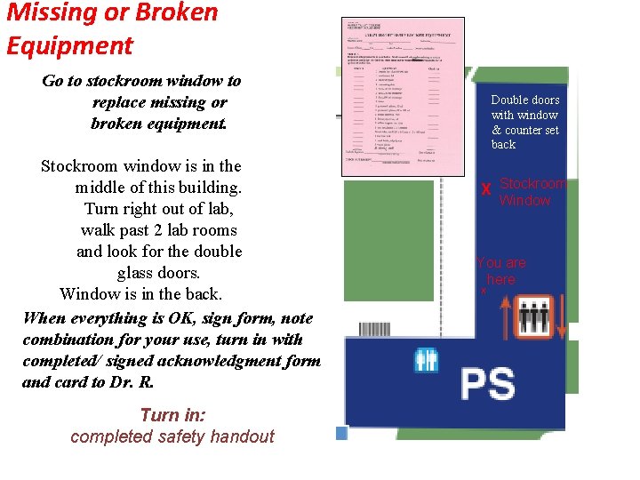 Missing or Broken Equipment Go to stockroom window to replace missing or broken equipment.