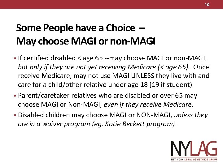 10 Some People have a Choice – May choose MAGI or non-MAGI • If