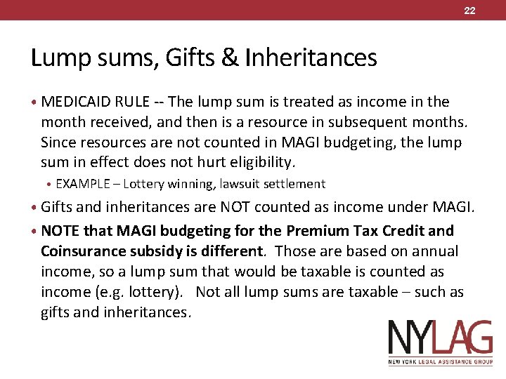 22 Lump sums, Gifts & Inheritances • MEDICAID RULE -- The lump sum is