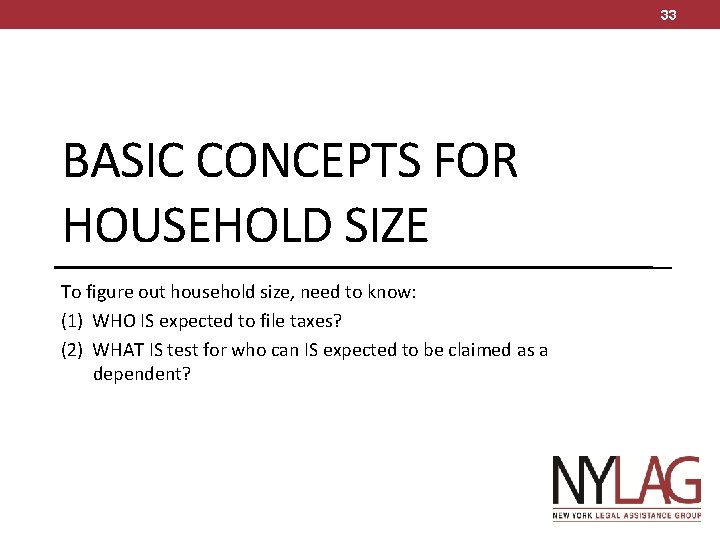 33 BASIC CONCEPTS FOR HOUSEHOLD SIZE To figure out household size, need to know: