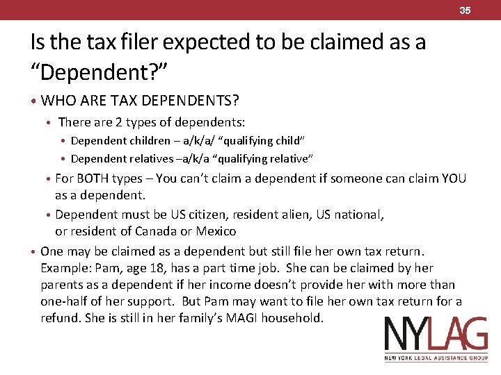 35 Is the tax filer expected to be claimed as a “Dependent? ” •