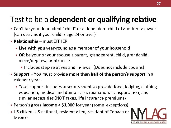 37 Test to be a dependent or qualifying relative • Can’t be your dependent