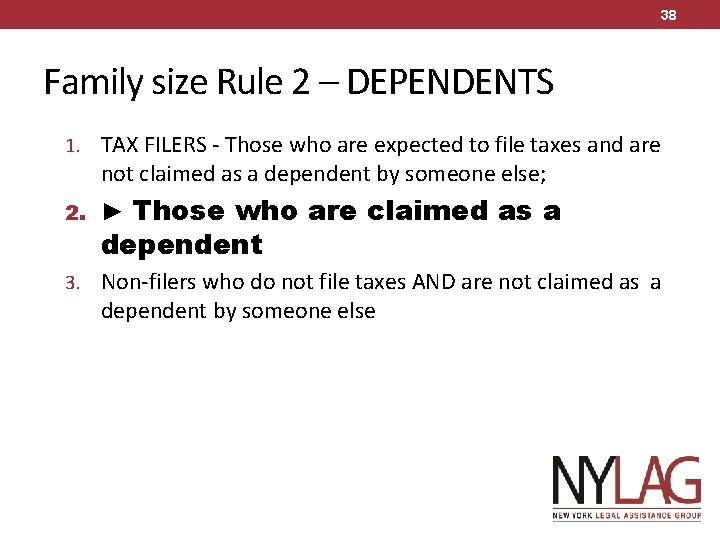 38 Family size Rule 2 – DEPENDENTS 1. TAX FILERS - Those who are