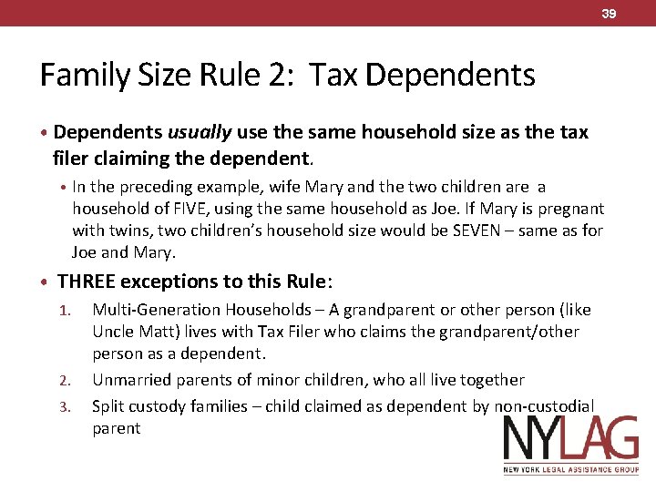 39 Family Size Rule 2: Tax Dependents • Dependents usually use the same household