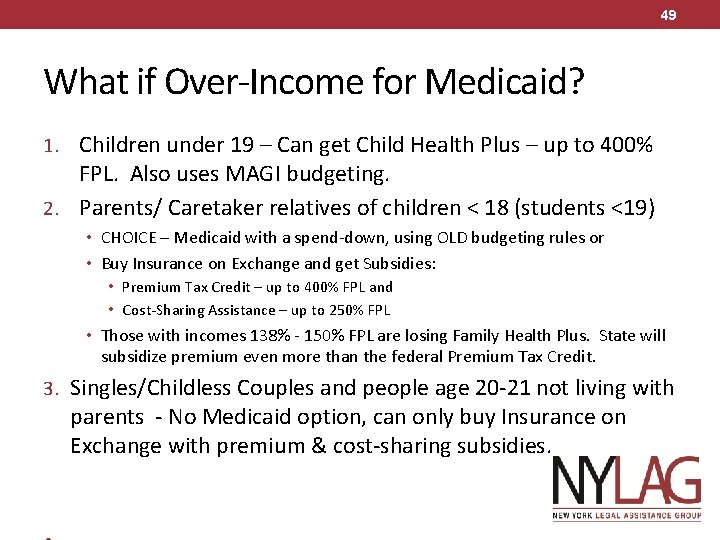 49 What if Over-Income for Medicaid? 1. Children under 19 – Can get Child