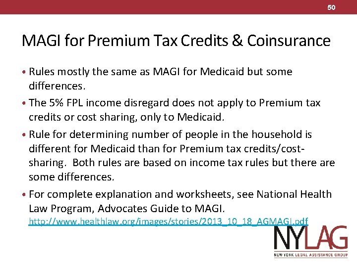 50 MAGI for Premium Tax Credits & Coinsurance • Rules mostly the same as