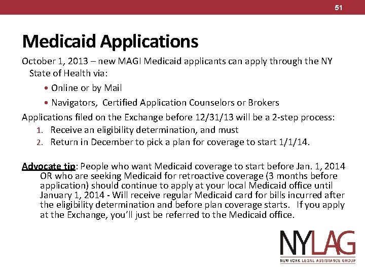 51 Medicaid Applications October 1, 2013 – new MAGI Medicaid applicants can apply through