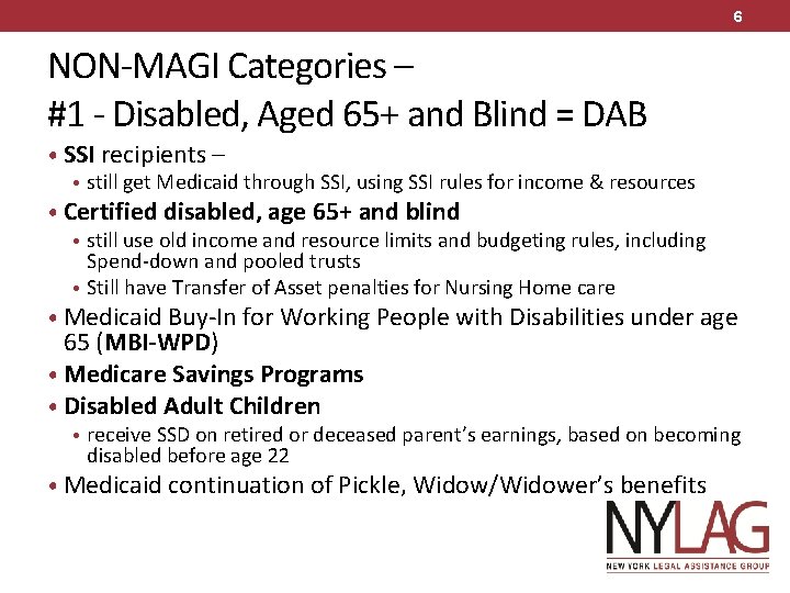 6 NON-MAGI Categories – #1 - Disabled, Aged 65+ and Blind = DAB •