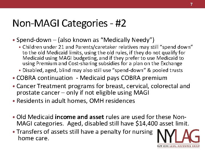 7 Non-MAGI Categories - #2 • Spend-down – (also known as “Medically Needy”) •