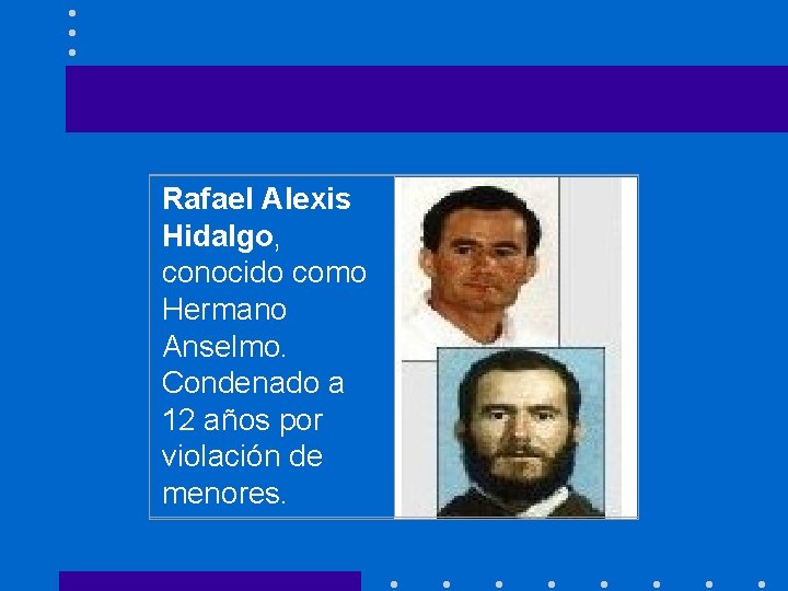 Rafael Alexis Hidalgo, conocido como Hermano Anselmo. Condenado a 12 años por violación de