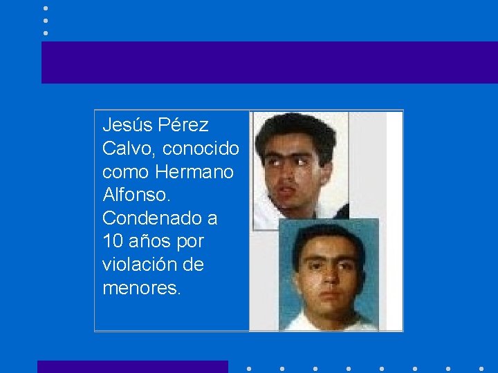 Jesús Pérez Calvo, conocido como Hermano Alfonso. Condenado a 10 años por violación de