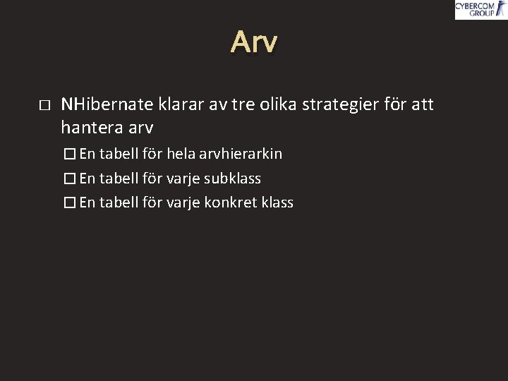 Arv � NHibernate klarar av tre olika strategier för att hantera arv � En