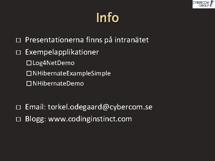 Info � � Presentationerna finns på intranätet Exempelapplikationer � Log 4 Net. Demo �