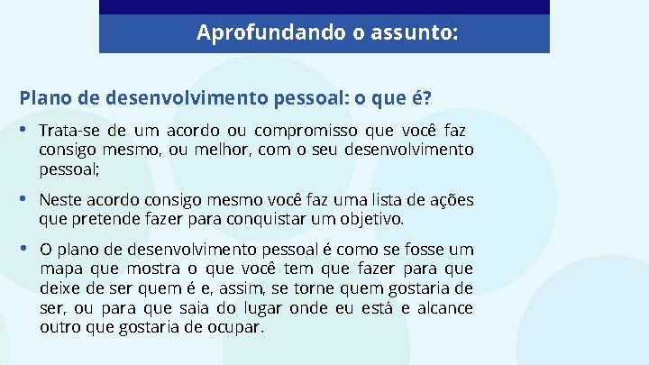 Aprofundando o assunto: Plano de desenvolvimento pessoal: o que é? • Trata-se de um