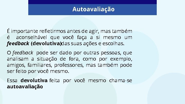 Autoavaliação É importante refletirmos antes de agir, mas também é aconselhável que você faça