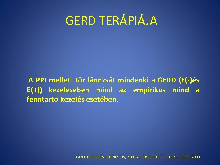 GERD TERÁPIÁJA A PPI mellett tör lándzsát mindenki a GERD (E(-)és E(+)) kezelésében mind