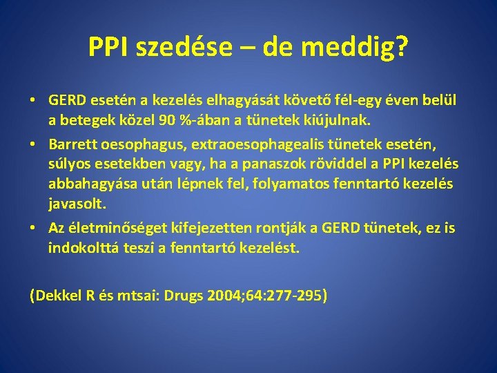 PPI szedése – de meddig? • GERD esetén a kezelés elhagyását követő fél-egy éven