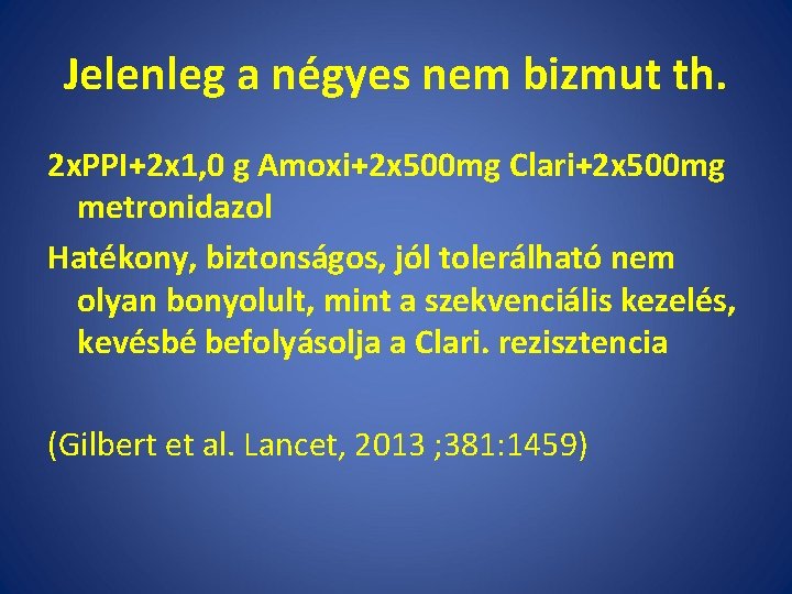 Jelenleg a négyes nem bizmut th. 2 x. PPI+2 x 1, 0 g Amoxi+2