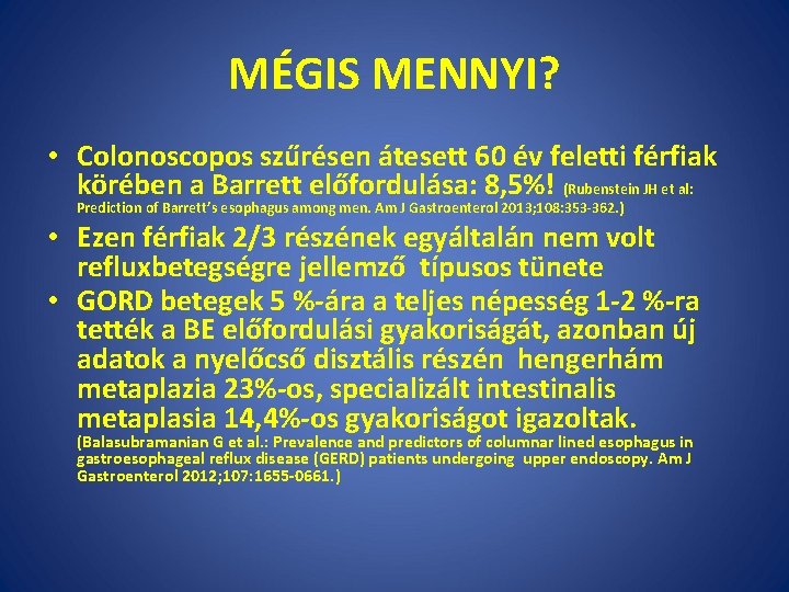 MÉGIS MENNYI? • Colonoscopos szűrésen átesett 60 év feletti férfiak körében a Barrett előfordulása: