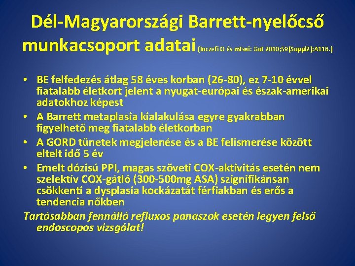 Dél-Magyarországi Barrett-nyelőcső munkacsoport adatai (Inczefi O és mtsai: Gut 2010; 59(Suppl 2): A 116.