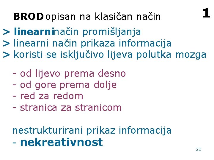 1 BROD opisan na klasičan način > linearninačin promišljanja > linearni način prikaza informacija