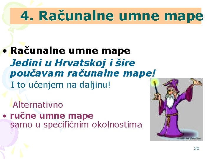 4. Računalne umne mape • Računalne umne mape Jedini u Hrvatskoj i šire poučavam