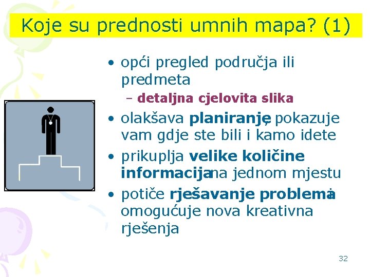 Koje su prednosti umnih mapa? (1) • opći pregled područja ili predmeta – detaljna