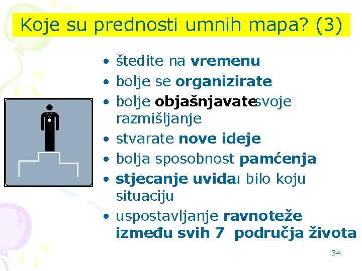 Koje su prednosti umnih mapa? (3) • štedite na vremenu • bolje se organizirate