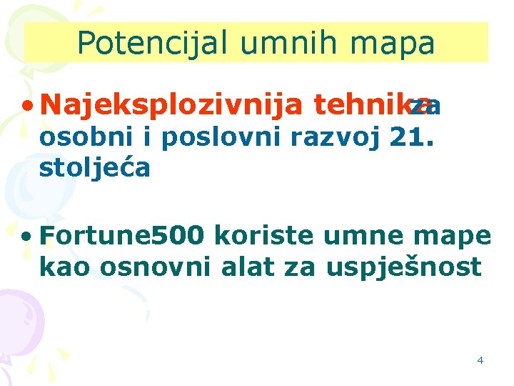 Potencijal umnih mapa • Najeksplozivnija tehnika za osobni i poslovni razvoj 21. stoljeća •