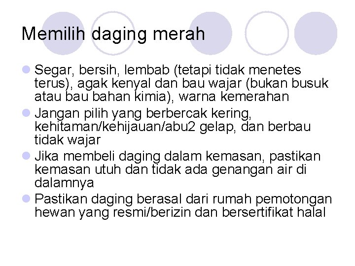 Memilih daging merah l Segar, bersih, lembab (tetapi tidak menetes terus), agak kenyal dan