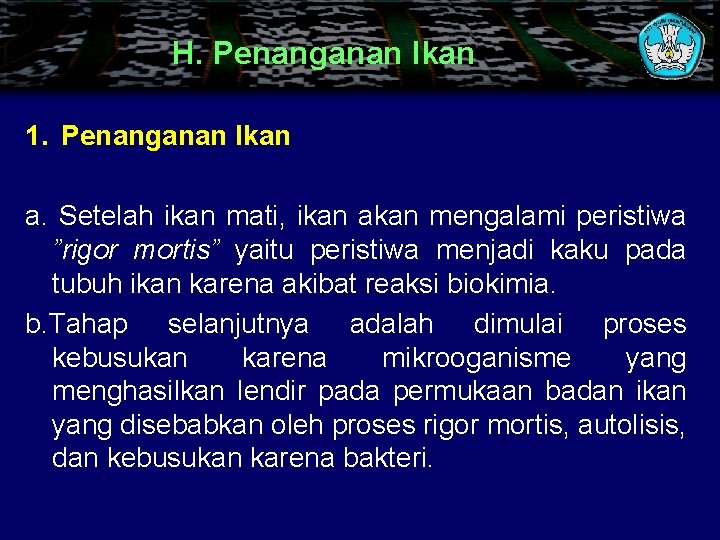 H. Penanganan Ikan 1. Penanganan Ikan a. Setelah ikan mati, ikan akan mengalami peristiwa